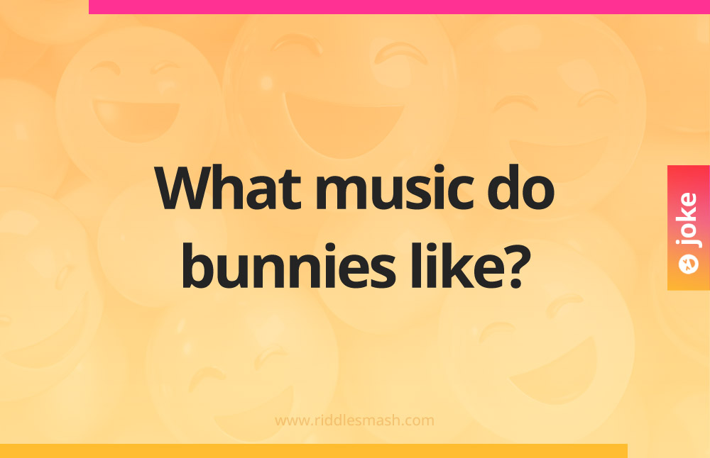 What music do bunnies like?