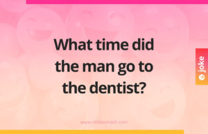 What time did the man go to the dentist?