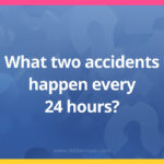 What two accidents happen every 24 hours?