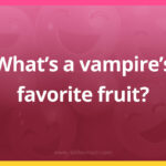 What's a vampire's favorite fruit?