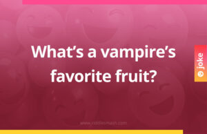 What's a vampire's favorite fruit?