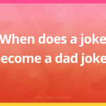 When does a joke become a dad joke?