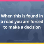 When this is found in a road you are forced to make a decision.