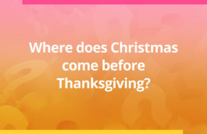 Where does Christmas come before Thanksgiving?