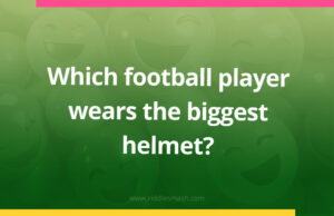 Which football player wears the biggest helmet?