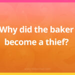 Why did the baker become a thief?