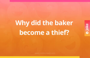 Why did the baker become a thief?