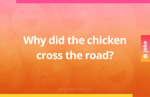 Why did the chicken cross the road?