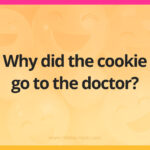 Why did the cookie go to the doctor​?