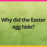 Why did the Easter egg hide?