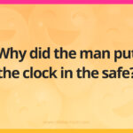 Why did the man put the clock in the safe?