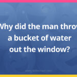 Why did the man throw a bucket of water out the window?