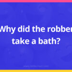 Why did the robber take a bath?