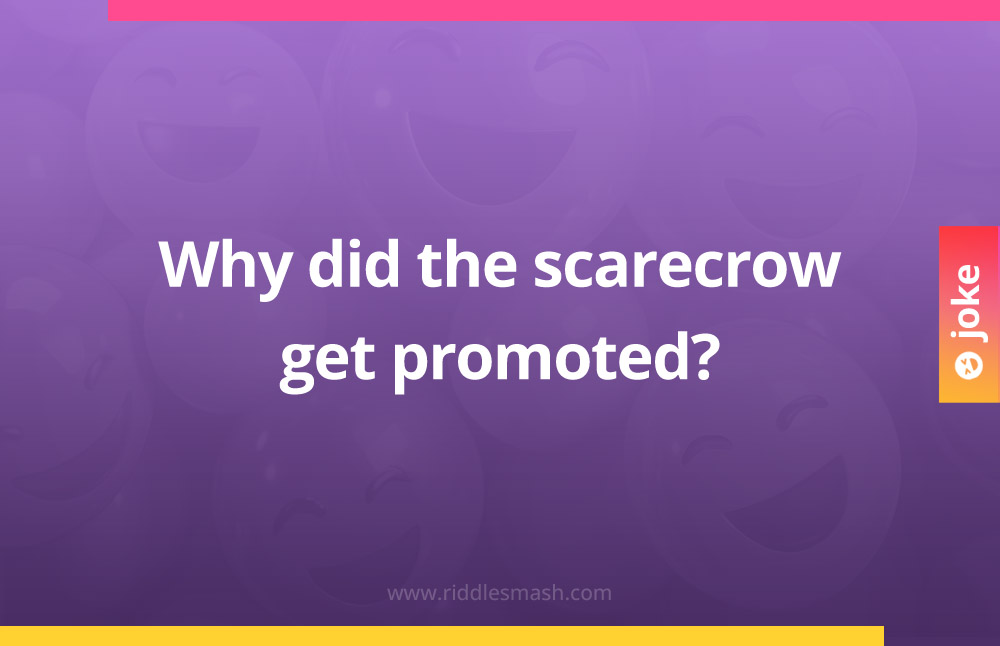 Why did the scarecrow get promoted?