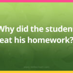 Why did the student eat his homework?