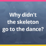 Why didn't the skeleton go to the dance?