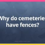 Why do cemeteries have fences?