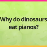 Why do dinosaurs eat pianos?