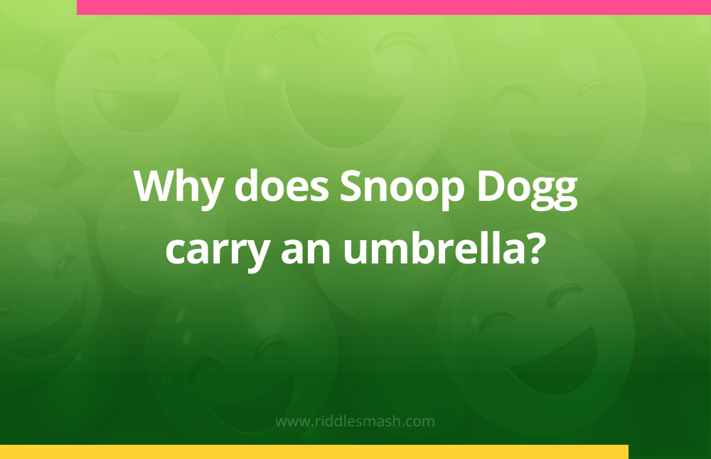 Why does Snoop Dogg carry an umbrella?