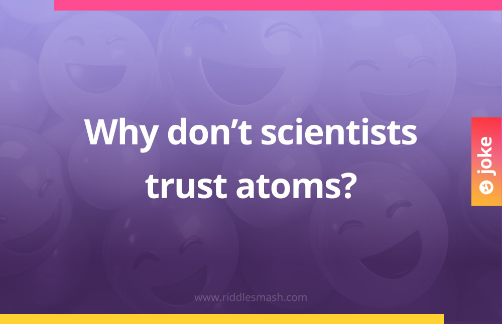 Why don’t scientists trust atoms?