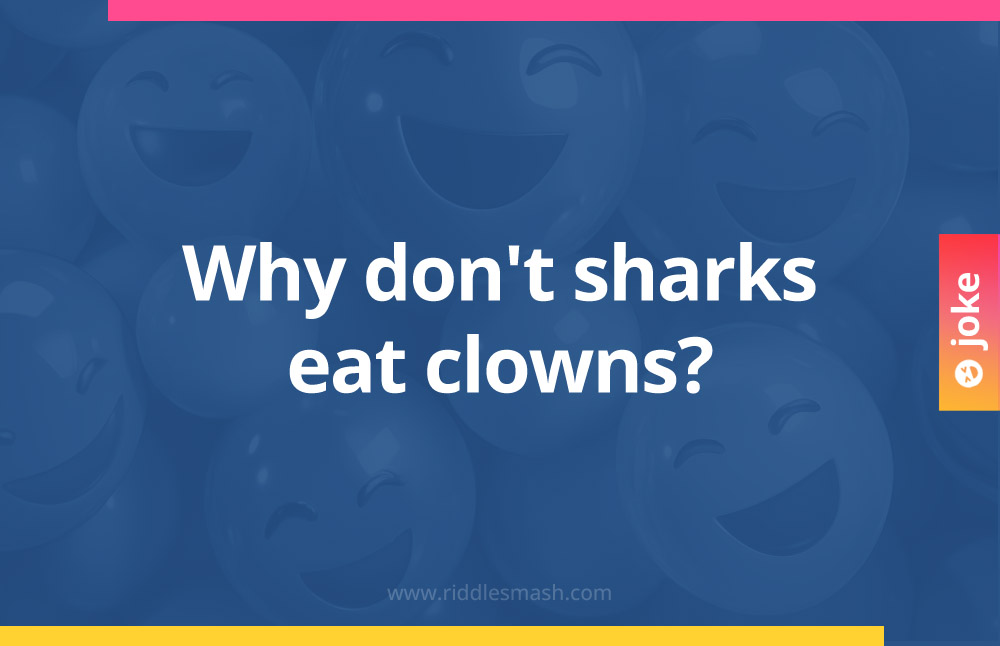 Why don't sharks eat clowns?