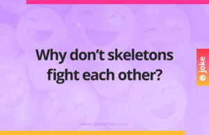 Why don't skeletons fight each other?
