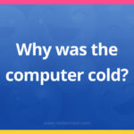 Why was the computer cold?