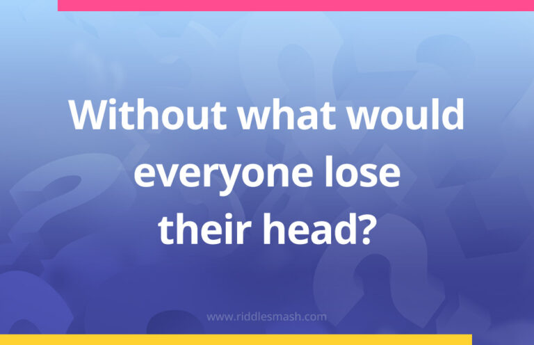 Everyone has me but nobody can lose me - Riddle - Riddlesmash.com