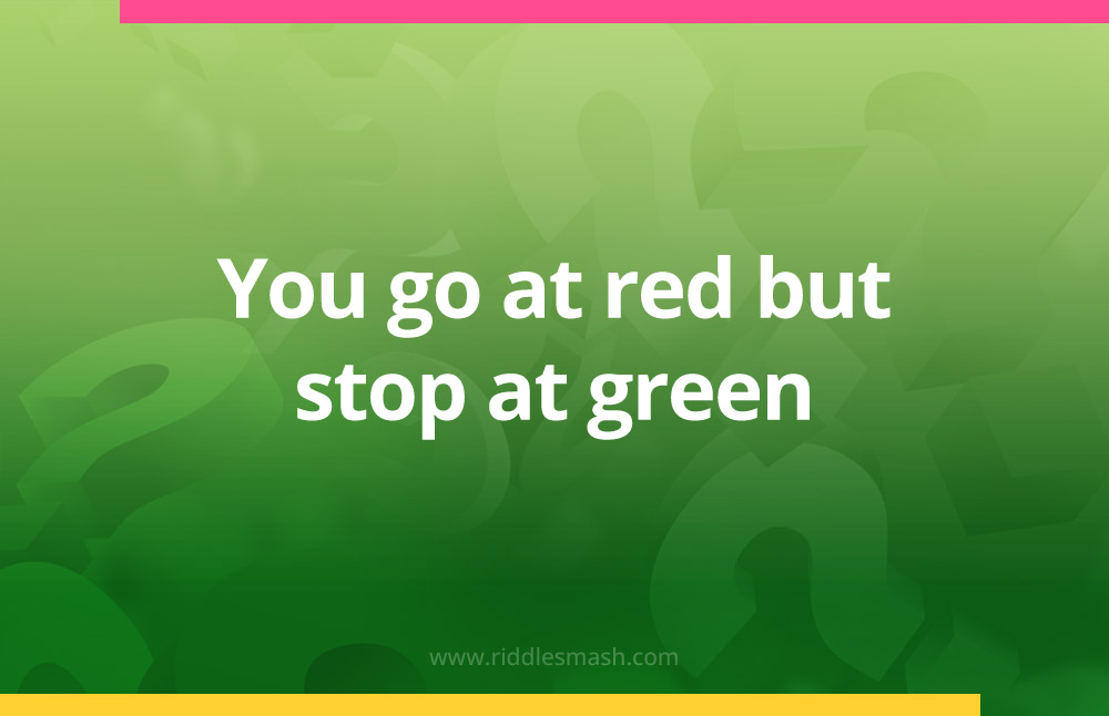 You go at red but stop at green.