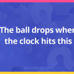 The ball drops when the clock hits this.