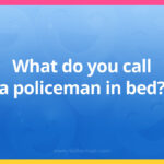 What do you call a policeman in bed?