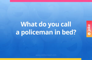 What do you call a policeman in bed?