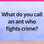 What do you call an ant who fights crime?