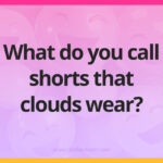 What do you call shorts that clouds wear?