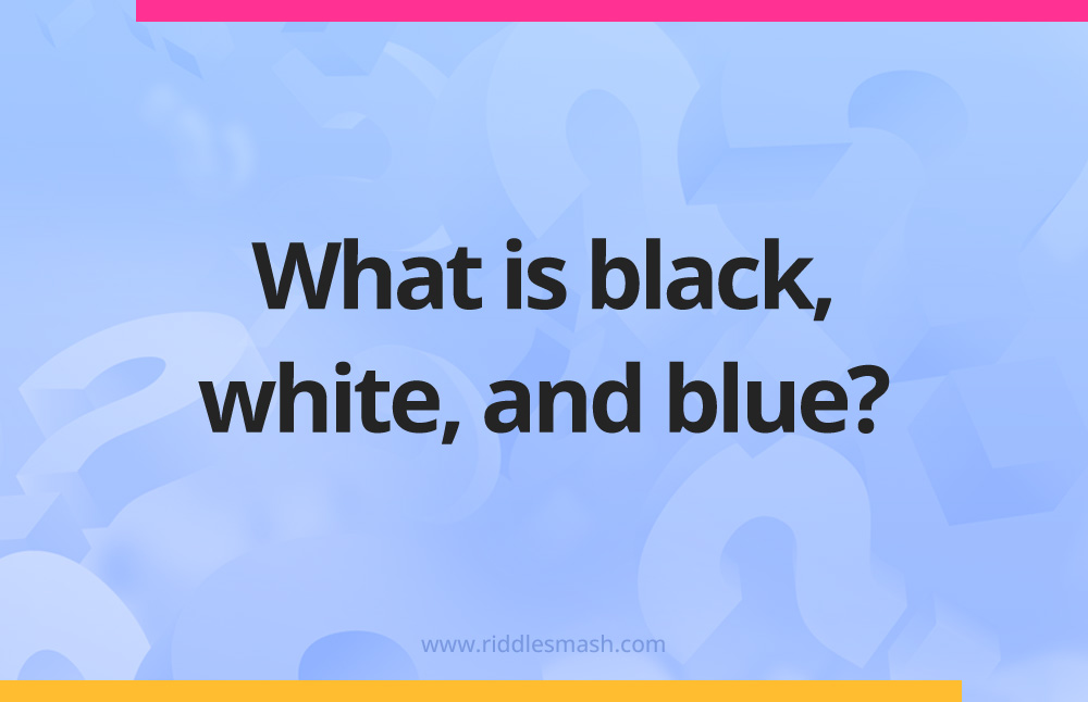 What is black, white, and blue?