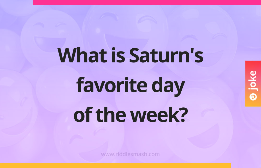 What is Saturn's favorite day of the week?