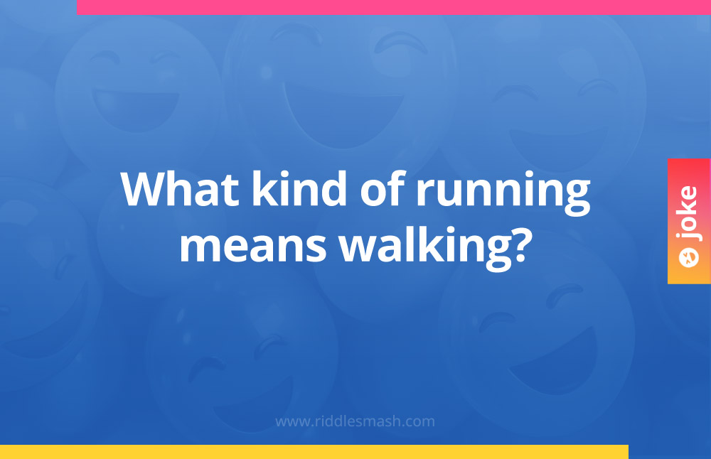 What kind of running means walking?