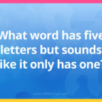 What word has five letters but sounds like it only has one?