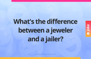 What's the difference between a jeweler and a jailer?