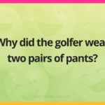 Why did the golfer wear two pairs of pants?