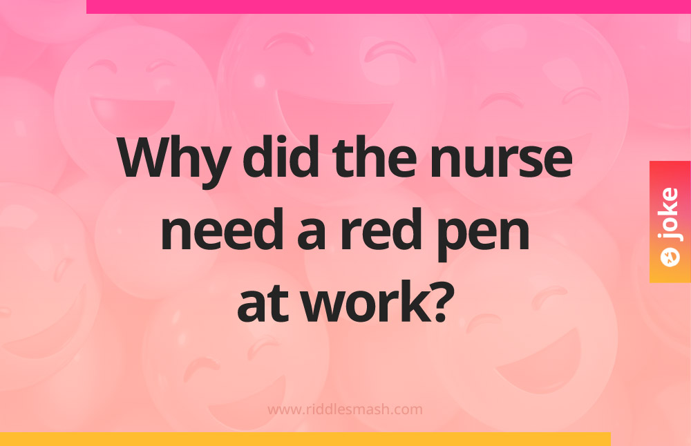 Why did the nurse need a red pen at work?
