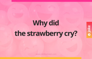 Why did the strawberry cry?