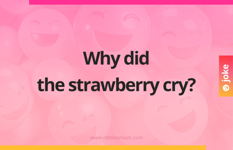 Why did the strawberry cry? - Riddlesmash