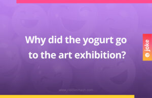 Why did the yogurt go to the art exhibition?