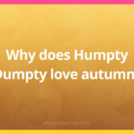 Why does Humpty Dumpty love autumn?
