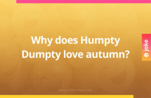 Why does Humpty Dumpty love autumn?