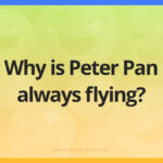 Why is Peter Pan always flying?