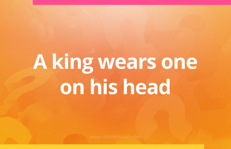 A king wears one on his head. - Riddlesmash.com