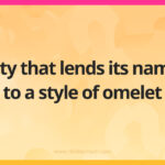 City that lends its name to a style of omelet.