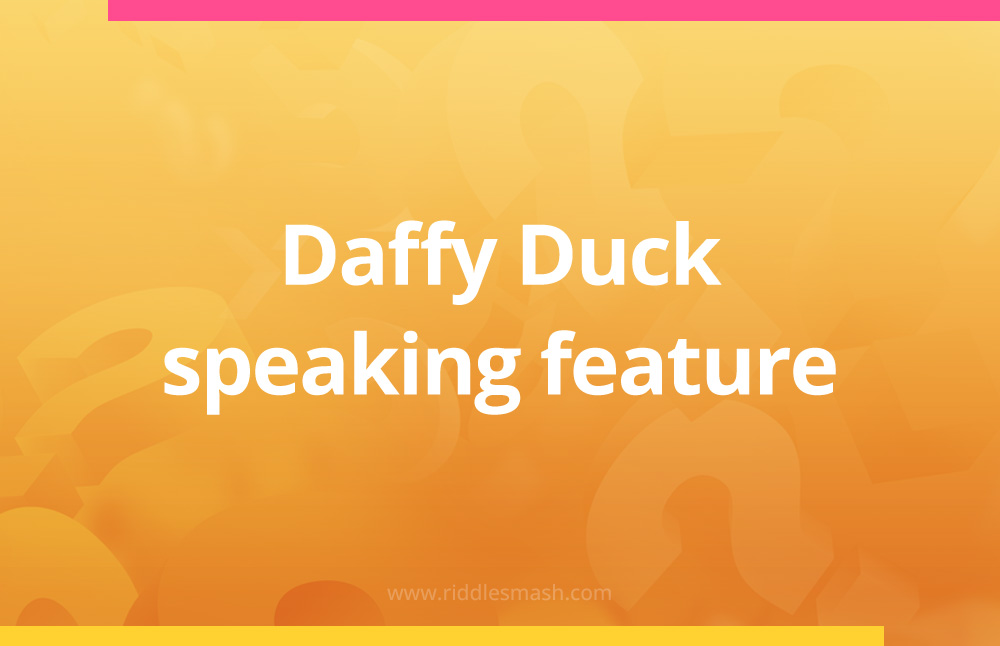 Daffy Duck speaking feature.